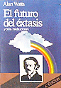 Cubierta del libro El Futuro del Éxtasis de Alan Watts