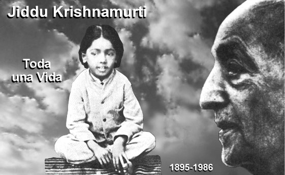 JIDDU KRISHNAMURTI 1895-1986, Toda una Vida.